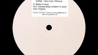 Inkfish ‎– How Can I Believe Martin H Remix [upl. by Paxon]