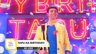 Ep 2153  Tapu Ka Birthday  Taarak Mehta Ka Ooltah Chashmah  Full Episode  तारक मेहता [upl. by Timus]