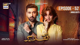 Taqdeer Episode 52  Highlights  Alizeh Shah  Sami Khan  arydigital [upl. by Hogg]