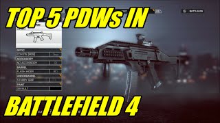 BF4  Top 5 PDWs in Battlefield 4  A infantry players perspective [upl. by Gapin980]