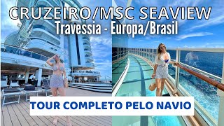 TOUR COMPLETO MSC SEAVIEW CRUZEIRO TRAVESSIA [upl. by Polad289]