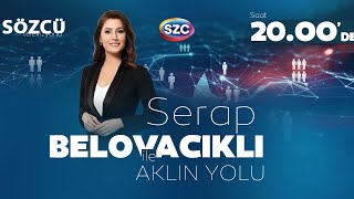 Serap Belovacıklı ile Aklın Yolu  Erken Seçim Tartışmaları Ekrem İmamoğlu Asgari Ücret [upl. by Nolubez]