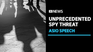 Australia faces quotunprecedentedquot espionage threat ASIO chief warns  ABC News [upl. by Ayotl]