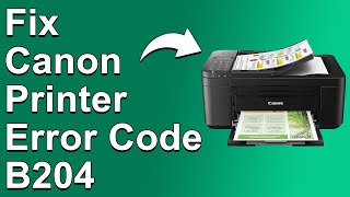 How To Fix Canon Printer Error Code B204  Meaning Causes amp Solutions Easy Troubleshoot [upl. by Yanaj]