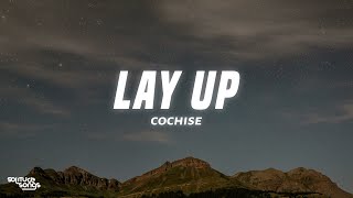 Cochise  LAY UP Lyrics [upl. by Andre871]