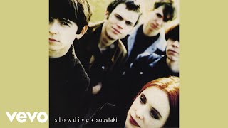 Slowdive  Souvlaki Space Station Official Audio [upl. by Ecnatsnoc181]