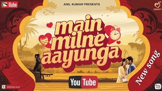 video  Main Milne Aayunga ❤️  मैं मिलने आऊंगा  Official Music Video 2024  hindisong sadsong [upl. by Leicester]