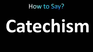 How to Pronounce Catechism correctly [upl. by Fairley]