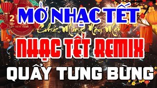 NHẠC TẾT REMIX 2024  NHẠC XUÂN REMIX 2024 HAY NHẤT HIỆN NAY  CHÚC MỪNG NĂM MỚI GIÁP THÌN 2024 [upl. by Whipple]