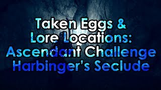 Destiny 2 Taken Eggs amp Lore Location  Ascendant Challenge Harbingers Seclude [upl. by Ekul]