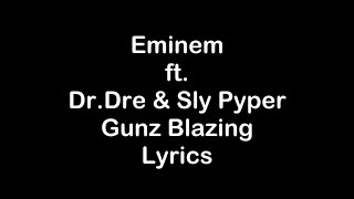 Eminem ft DrDre amp Sly Pyper  Gunz Blazing Lyrics [upl. by Vida193]