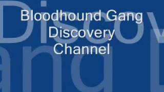 Bloodhound Gang  Discovery Channel [upl. by Branscum]