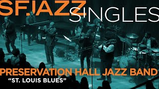 SFJAZZ Singles Preservation Hall Jazz Band performs quotSt Louis Bluesquot [upl. by Margetts]