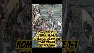 ROMAUDINESE 11 SERIE A 9293 LO SCHERZO DI CARNEVALE FUORI STAGIONE NEI CONFRONTI DELLA FIORENTINA [upl. by Doria89]