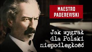 Maestro Paderewski Jak wygrał dla Polski niepodległość [upl. by Temirf27]