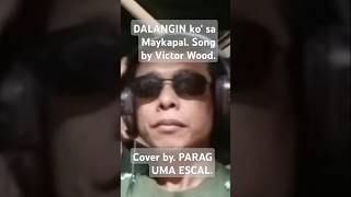 Dalangin ko sa Maykapal Song by Victor Wood Cover by PARAG UMA ESCAL [upl. by Innig]