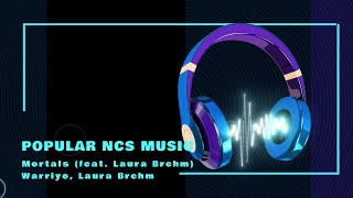 Popular NCS  Mortals feat Laura Brehm  Warriyo  MUSIC [upl. by Atsahs]