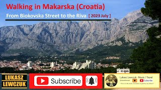 Morning walking in Makarska  Croatia  From Biokovska street to the Riva 2023 July [upl. by Meingolda615]