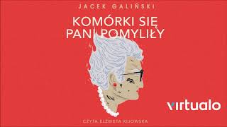 Jacek Galiński quotKomórki się pani pomyliłyquot audiobook Czyta Elżbieta Kijowska [upl. by Noni]