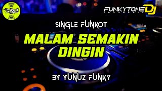 Funkot  MALAM SEMAKIN DINGIN BY YUNUZ FUNKY Funkytonestyle [upl. by Ial]