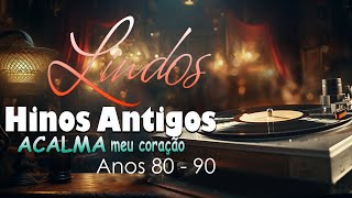 HINOS ANTIGOS  GRANDES SUCESSOS louvores antigos mais tocados  Com Letra [upl. by Doersten]