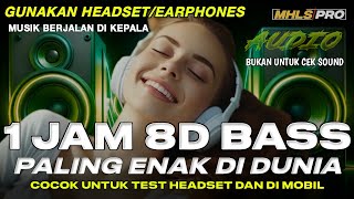 1 JAM AUDIO 8D FULL BASS PALING ENAK DI DUNIA BUKAN CEK SOUND GUNAKAN HEADSETEARPHONE MHLS PRO [upl. by Anomor370]