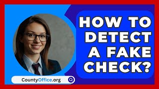 How To Detect A Fake Check  CountyOfficeorg [upl. by Aytak]