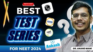 Best Test Series For NEET 2024  What To Choose  Dr Anand Mani  PW vs ALLEN vs AAKASH vs NEETPrep [upl. by Stricklan]