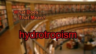 What does hydrotropism mean [upl. by Akimik261]