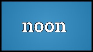 Noon Meaning [upl. by Annorah533]