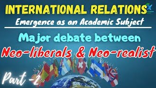 Part2 l Major Debate between Neoliberalist and Neorealists l International Relations l PSIR l NET [upl. by Whitcomb209]