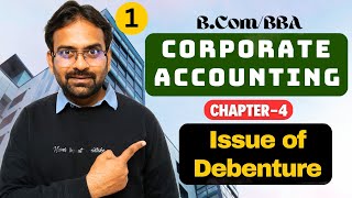 Issue of Debenture  Corporate Accounting Chapter4  BComBBA [upl. by Ahtnams]