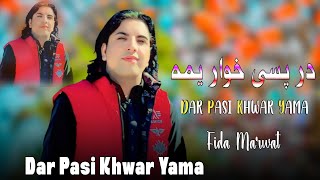 Dar Pase Khwar Yama  Fida Marwat  Pashto New Songs 2024  فدا مروت عید سونگ 2024 [upl. by Nnylsor]