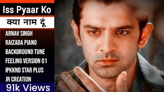 Arnav Singh Raizada  Piano Background Tune  Feeling Version 01  IPKKND  Star Plus  JR Creation [upl. by Morissa973]