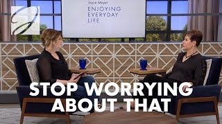 Stop Worrying About That  Joyce Meyer [upl. by Ybbed567]