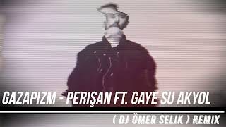 Gazapizm  Perişan Ft Gaye Su Akyol  Dj Ömer Selik  Remix Terbiyesizsin Düştüysen Ağlama tiktok [upl. by Ahsekam]