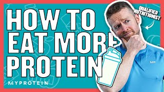 Easy Ways to Increase Your Protein Intake  Nutritionist Explains  Myprotein [upl. by Nagram]