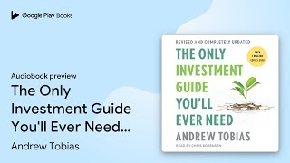 The Only Investment Guide Youll Ever Need… by Andrew Tobias · Audiobook preview [upl. by Alwitt]