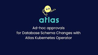 Adhoc approvals for Database Schema Changes with Atlas Kubernetes Operator [upl. by Aicercul]