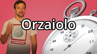 ORZAIOLO in 60 secondi o meno  Spiegazione [upl. by Aivekahs]