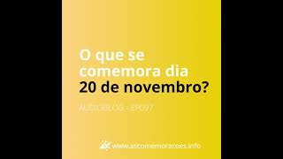 AUDIOBLOG  EP097  O que se comemora dia 20 de novembro [upl. by Shina145]