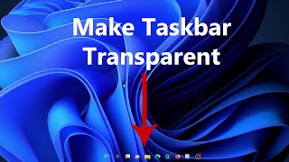 How to Make the Windows 11 Taskbar Completely Transparent [upl. by Llorre]