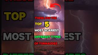 These are the top 5 most Scariest different types of Tornadoshorts viralvideo [upl. by Aneele79]