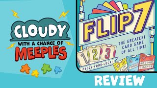 Flip 7 The Greatest Card Game of All Time Review  Cloudy with a Chance of Meeples [upl. by Anaujal435]