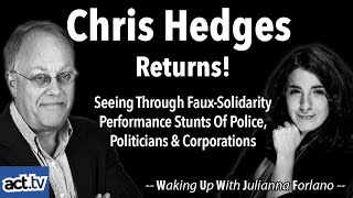 Chris Hedges Seeing Through FauxSolidarity Performance Stunts Of Police Politicians amp Corporations [upl. by Kcirederf471]