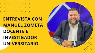 ENTREVISTA CON MANUEL ZOMETA DOCENTE E INVESTGADOR UNIVERSITARIO [upl. by Ahtoelc]