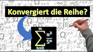 Untersuchung der Konvergenz einer Reihe  Beispiel für das Quotientenkriterium [upl. by Pampuch]