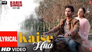 LYRICAL Kaise Hua  Kabir Singh  Shahid K Kiara A Sandeep V  Vishal Mishra Manoj Muntashir [upl. by Demaggio]