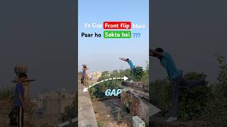 Kiya m frontflip m “10”foot ka GAP paar kar skta hu😨🤷🏻‍♂️ parkour flip challenge [upl. by Nomsed]