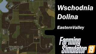 Farming Simulator 19  Map First Impression  Wschodnia Dolina [upl. by Ecirtahs139]